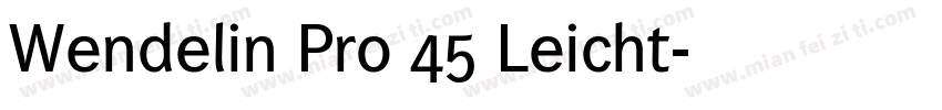 Wendelin Pro 45 Leicht字体转换